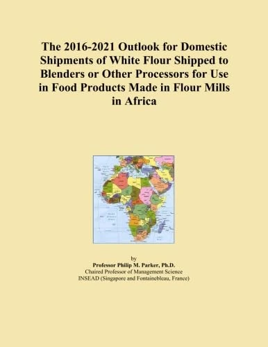 The 2016-2021 Outlook for Domestic Shipments of White Flour Shipped to Blenders or Other Processors for Use in Food Products Made in Flour Mills in Africa