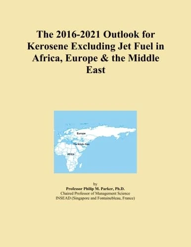 The 2016-2021 Outlook for Kerosene Excluding Jet Fuel in Africa, Europe & the Middle East