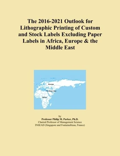 The 2016-2021 Outlook for Lithographic Printing of Custom and Stock Labels Excluding Paper Labels in Africa, Europe & the Middle East