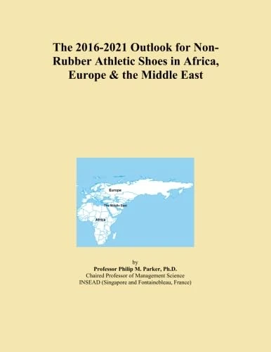 The 2016-2021 Outlook for Non-Rubber Athletic Shoes in Africa, Europe & the Middle East