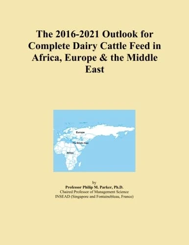The 2016-2021 Outlook for Complete Dairy Cattle Feed in Africa, Europe & the Middle East