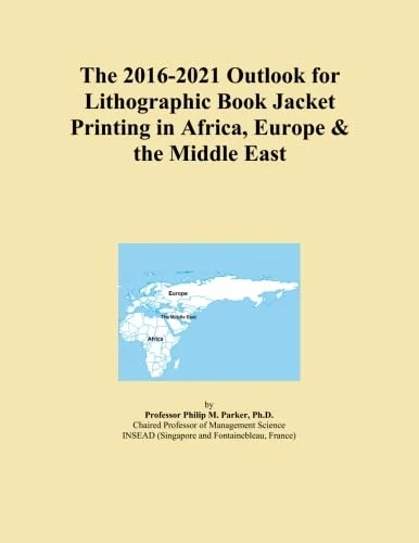 The 2016-2021 Outlook for Lithographic Book Jacket Printing in Africa, Europe & the Middle East