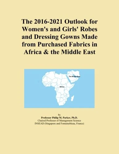 The 2016-2021 Outlook for Women's and Girls' Robes and Dressing Gowns Made from Purchased Fabrics in Africa & the Middle East