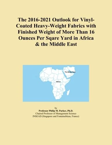 The 2016-2021 Outlook for Vinyl-Coated Heavy-Weight Fabrics with Finished Weight of More Than 16 Ounces Per Sqare Yard in Africa & the Middle East