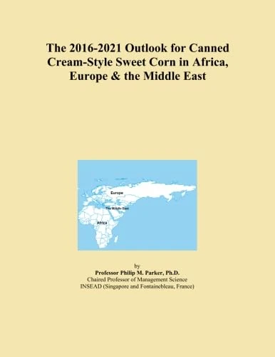 The 2016-2021 Outlook for Canned Cream-Style Sweet Corn in Africa, Europe & the Middle East