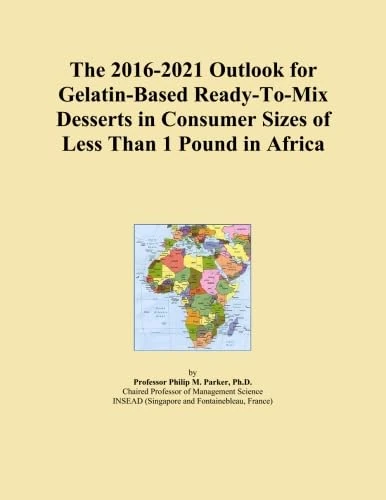 The 2016-2021 Outlook for Gelatin-Based Ready-To-Mix Desserts in Consumer Sizes of Less Than 1 Pound in Africa