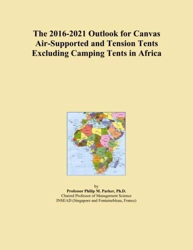 The 2016-2021 Outlook for Canvas Air-Supported and Tension Tents Excluding Camping Tents in Africa