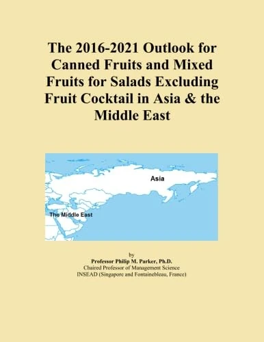 The 2016-2021 Outlook for Canned Fruits and Mixed Fruits for Salads Excluding Fruit Cocktail in Asia & the Middle East