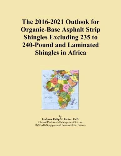 The 2016-2021 Outlook for Organic-Base Asphalt Strip Shingles Excluding 235 to 240-Pound and Laminated Shingles in Africa