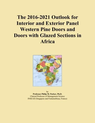 The 2016-2021 Outlook for Interior and Exterior Panel Western Pine Doors and Doors with Glazed Sections in Africa