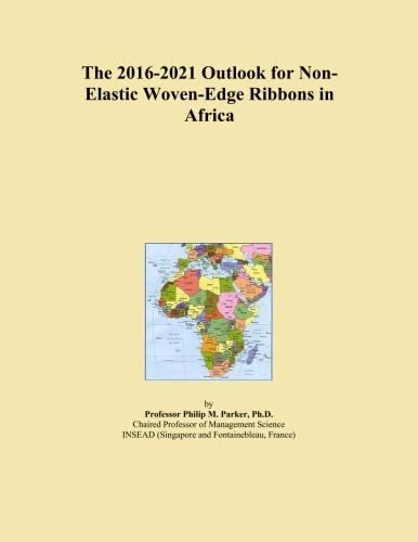 The 2016-2021 Outlook for Non-Elastic Woven-Edge Ribbons in Africa