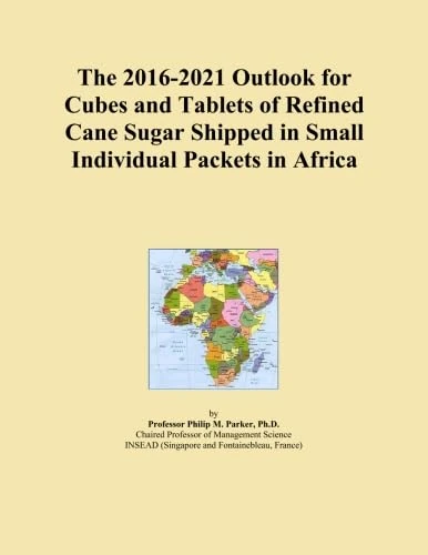 The 2016-2021 Outlook for Cubes and Tablets of Refined Cane Sugar Shipped in Small Individual Packets in Africa