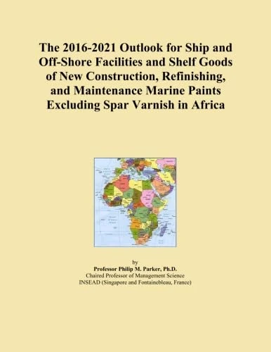 The 2016-2021 Outlook for Ship and Off-Shore Facilities and Shelf Goods of New Construction, Refinishing, and Maintenance Marine Paints Excluding Spar Varnish in Africa