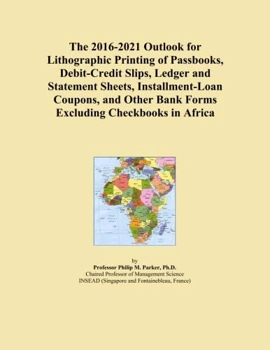 The 2016-2021 Outlook for Lithographic Printing of Passbooks, Debit-Credit Slips, Ledger and Statement Sheets, Installment-Loan Coupons, and Other Bank Forms Excluding Checkbooks in Africa