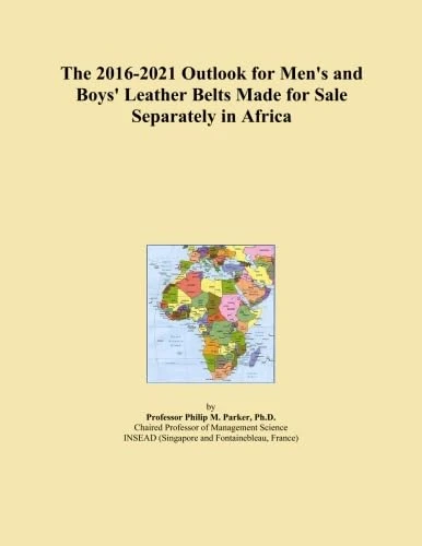 The 2016-2021 Outlook for Men's and Boys' Leather Belts Made for Sale Separately in Africa