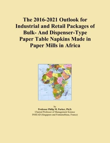 The 2016-2021 Outlook for Industrial and Retail Packages of Bulk- And Dispenser-Type Paper Table Napkins Made in Paper Mills in Africa