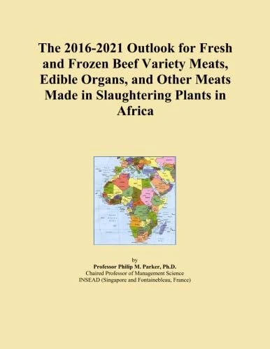 The 2016-2021 Outlook for Fresh and Frozen Beef Variety Meats, Edible Organs, and Other Meats Made in Slaughtering Plants in Africa