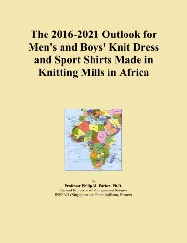 The 2016-2021 Outlook for Men's and Boys' Knit Dress and Sport Shirts Made in Knitting Mills in Africa