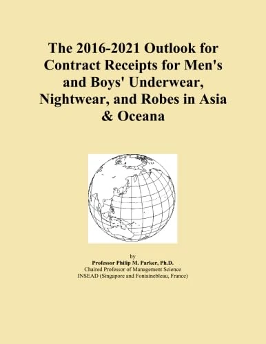 The 2016-2021 Outlook for Contract Receipts for Men's and Boys' Underwear, Nightwear, and Robes in Asia & Oceana