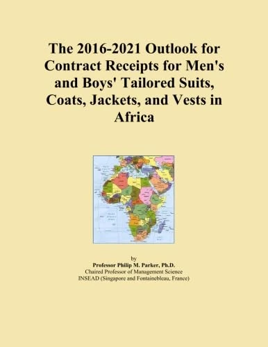 The 2016-2021 Outlook for Contract Receipts for Men's and Boys' Tailored Suits, Coats, Jackets, and Vests in Africa