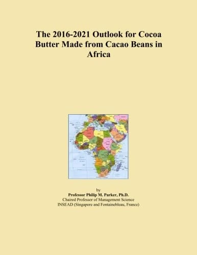 The 2016-2021 Outlook for Cocoa Butter Made from Cacao Beans in Africa