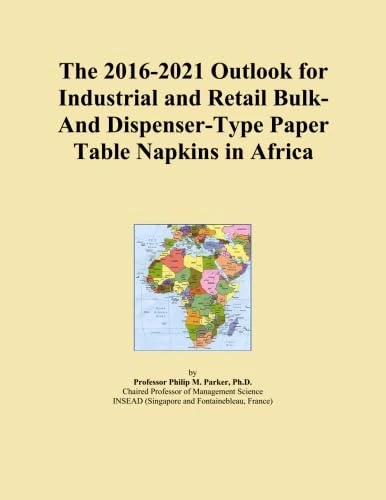 The 2016-2021 Outlook for Industrial and Retail Bulk- And Dispenser-Type Paper Table Napkins in Africa