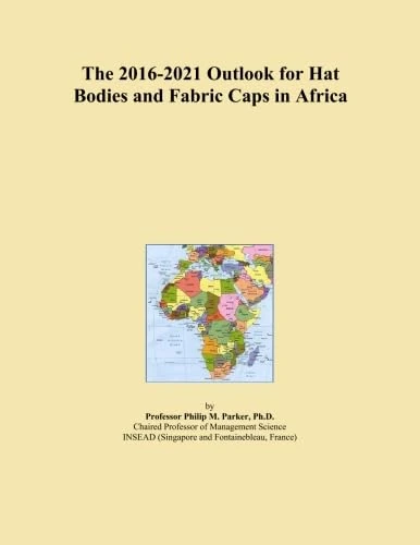 The 2016-2021 Outlook for Hat Bodies and Fabric Caps in Africa