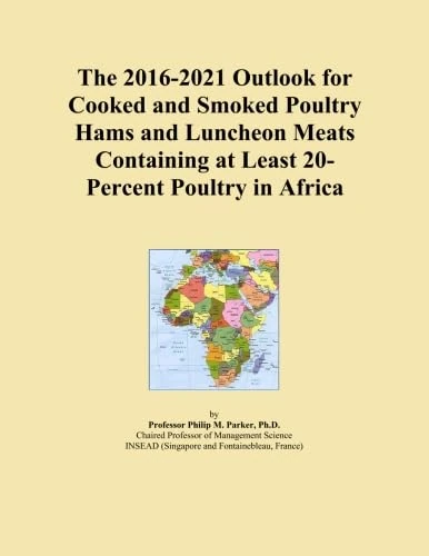 The 2016-2021 Outlook for Cooked and Smoked Poultry Hams and Luncheon Meats Containing at Least 20-Percent Poultry in Africa