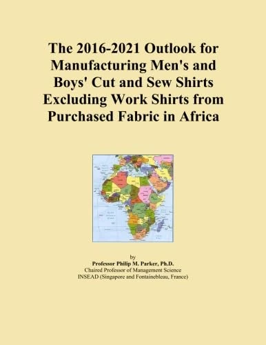 The 2016-2021 Outlook for Manufacturing Men's and Boys' Cut and Sew Shirts Excluding Work Shirts from Purchased Fabric in Africa