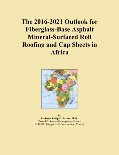 The 2016-2021 Outlook for Fiberglass-Base Asphalt Mineral-Surfaced Roll Roofing and Cap Sheets in Africa