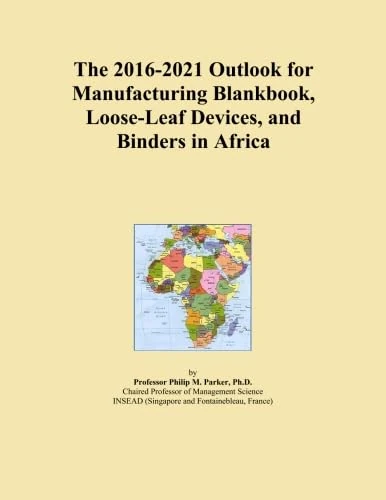 The 2016-2021 Outlook for Manufacturing Blankbook, Loose-Leaf Devices, and Binders in Africa