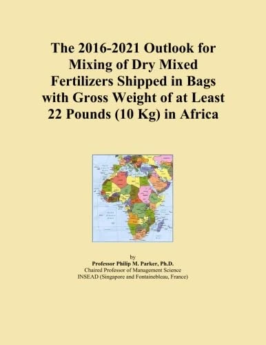 The 2016-2021 Outlook for Mixing of Dry Mixed Fertilizers Shipped in Bags with Gross Weight of at Least 22 Pounds (10 Kg) in Africa