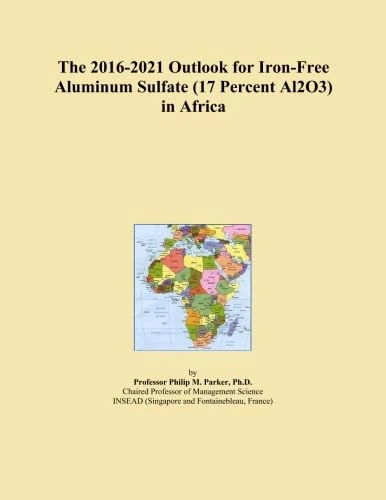 The 2016-2021 Outlook for Iron-Free Aluminum Sulfate (17 Percent Al2O3) in Africa