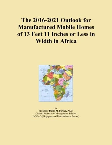 The 2016-2021 Outlook for Manufactured Mobile Homes of 13 Feet 11 Inches or Less in Width in Africa