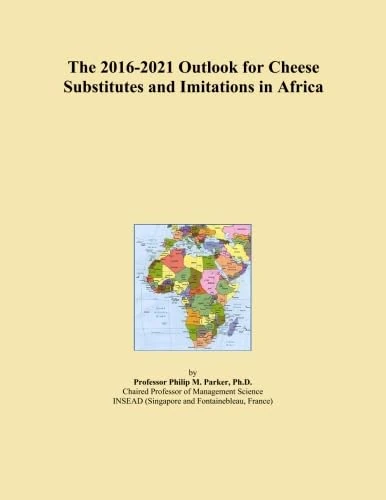 The 2016-2021 Outlook for Cheese Substitutes and Imitations in Africa