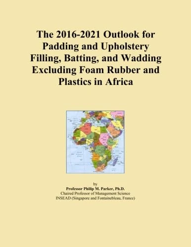 The 2016-2021 Outlook for Padding and Upholstery Filling, Batting, and Wadding Excluding Foam Rubber and Plastics in Africa