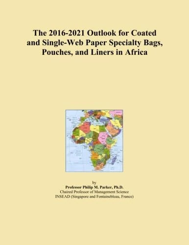 The 2016-2021 Outlook for Coated and Single-Web Paper Specialty Bags, Pouches, and Liners in Africa