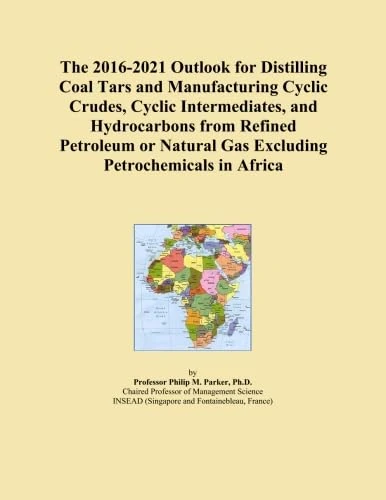The 2016-2021 Outlook for Distilling Coal Tars and Manufacturing Cyclic Crudes, Cyclic Intermediates, and Hydrocarbons from Refined Petroleum or Natural Gas Excluding Petrochemicals in Africa