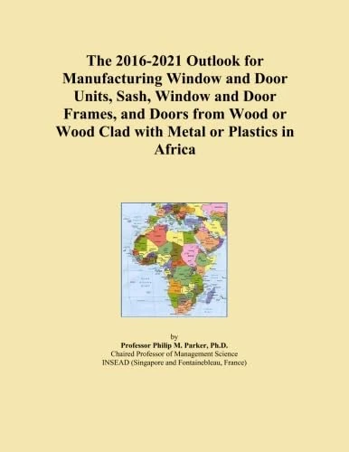 The 2016-2021 Outlook for Manufacturing Window and Door Units, Sash, Window and Door Frames, and Doors from Wood or Wood Clad with Metal or Plastics in Africa