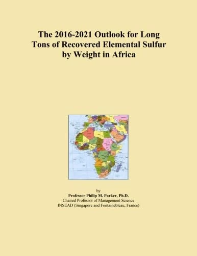 The 2016-2021 Outlook for Long Tons of Recovered Elemental Sulfur by Weight in Africa