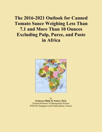 The 2016-2021 Outlook for Canned Tomato Sauce Weighing Less Than 7.1 and More Than 10 Ounces Excluding Pulp, Puree, and Paste in Africa