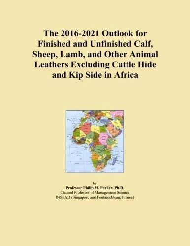 The 2016-2021 Outlook for Finished and Unfinished Calf, Sheep, Lamb, and Other Animal Leathers Excluding Cattle Hide and Kip Side in Africa