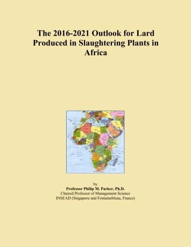 The 2016-2021 Outlook for Lard Produced in Slaughtering Plants in Africa