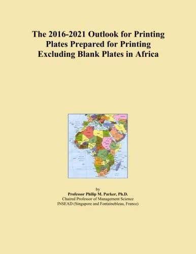 The 2016-2021 Outlook for Printing Plates Prepared for Printing Excluding Blank Plates in Africa