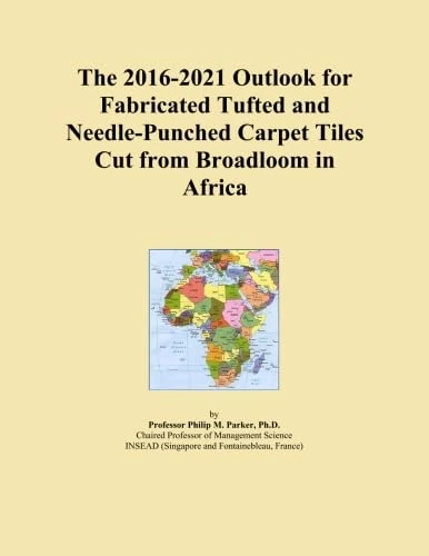 The 2016-2021 Outlook for Fabricated Tufted and Needle-Punched Carpet Tiles Cut from Broadloom in Africa