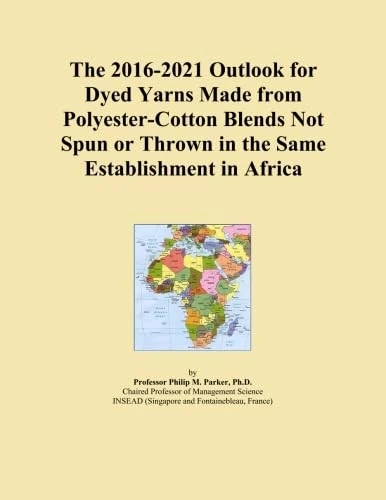 The 2016-2021 Outlook for Dyed Yarns Made from Polyester-Cotton Blends Not Spun or Thrown in the Same Establishment in Africa