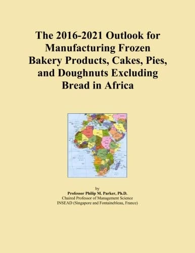 The 2016-2021 Outlook for Manufacturing Frozen Bakery Products, Cakes, Pies, and Doughnuts Excluding Bread in Africa
