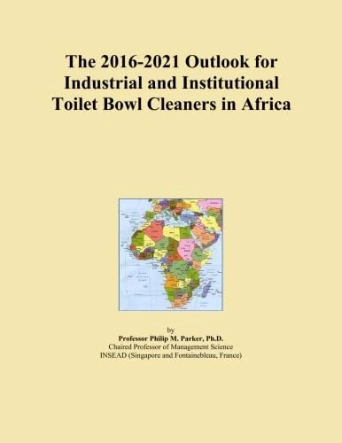 The 2016-2021 Outlook for Industrial and Institutional Toilet Bowl Cleaners in Africa