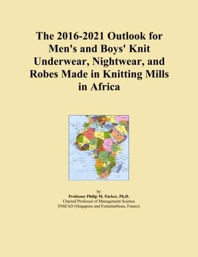 The 2016-2021 Outlook for Men's and Boys' Knit Underwear, Nightwear, and Robes Made in Knitting Mills in Africa