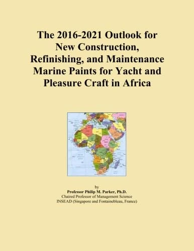 The 2016-2021 Outlook for New Construction, Refinishing, and Maintenance Marine Paints for Yacht and Pleasure Craft in Africa